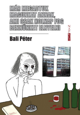 Már Megadtuk Magunkat Annak, Ami Csak Holnap Fog Bennünket Elnyelni