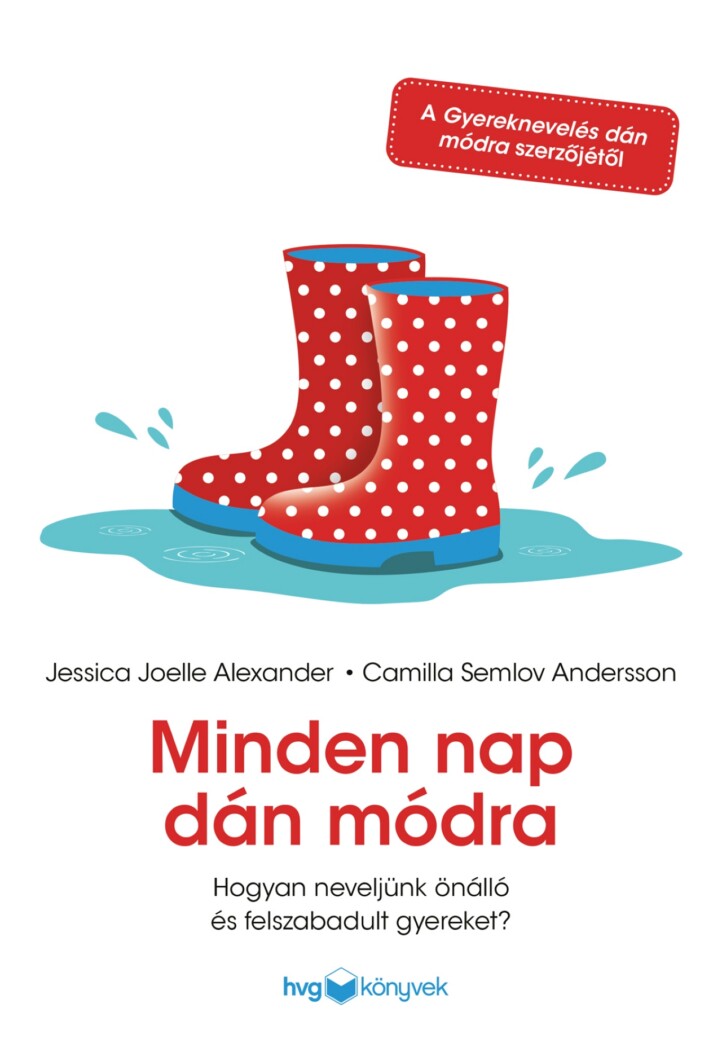 Minden Nap Dán Módra - Hogyan Neveljünk Önálló És Felszabadult Gyereket?