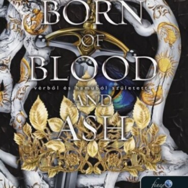 Born Of Blood And Ash - Vérből És Hamuból Született (Hús És Tűz 4.)