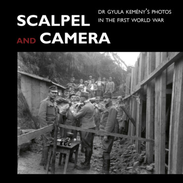 Scalpel And Camera - Dr Gyula Kemény Photos In The First World War