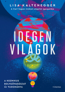 Idegen Világok - A Kozmikus Bolygóvadászat Új Tudománya