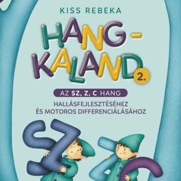 Hang-Kaland 2. ( A Sz, Z, C Hang) Hallásfejlesztéshez És Motoros..