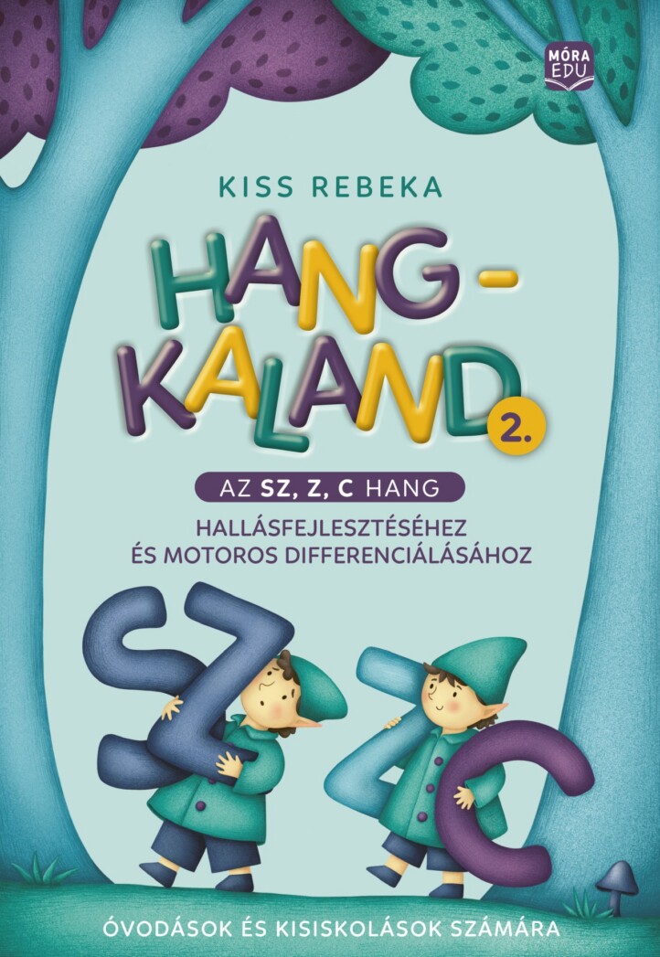 Hang-Kaland 2. ( A Sz, Z, C Hang) Hallásfejlesztéshez És Motoros..