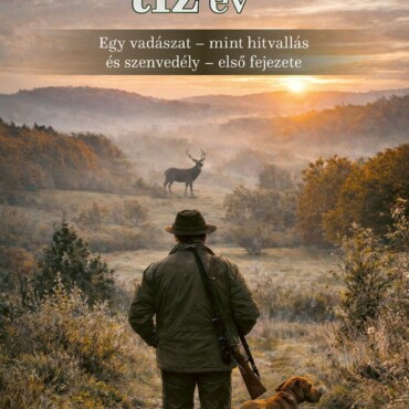 Az Első Tíz Év - Egy Vadászat - Mint Hitvallás És Szenvedély - Első Fejezete