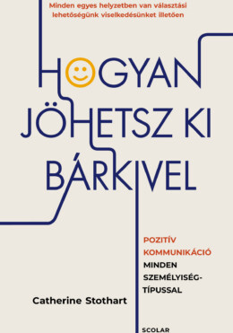 Hogyan Jöhetsz Ki Bárkivel? - Pozitív Kommunikáció Minden Személyiség Tipussal