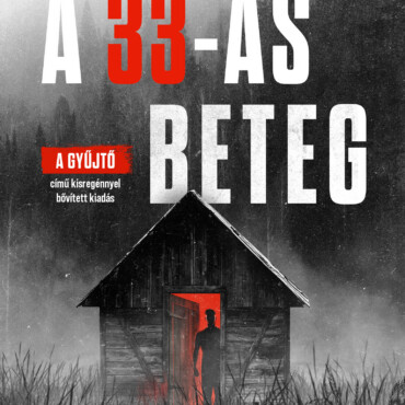 A 33-As Beteg ( A Gyűjtő C. Kisregénnyel Bővített Kiadás) Élfestett