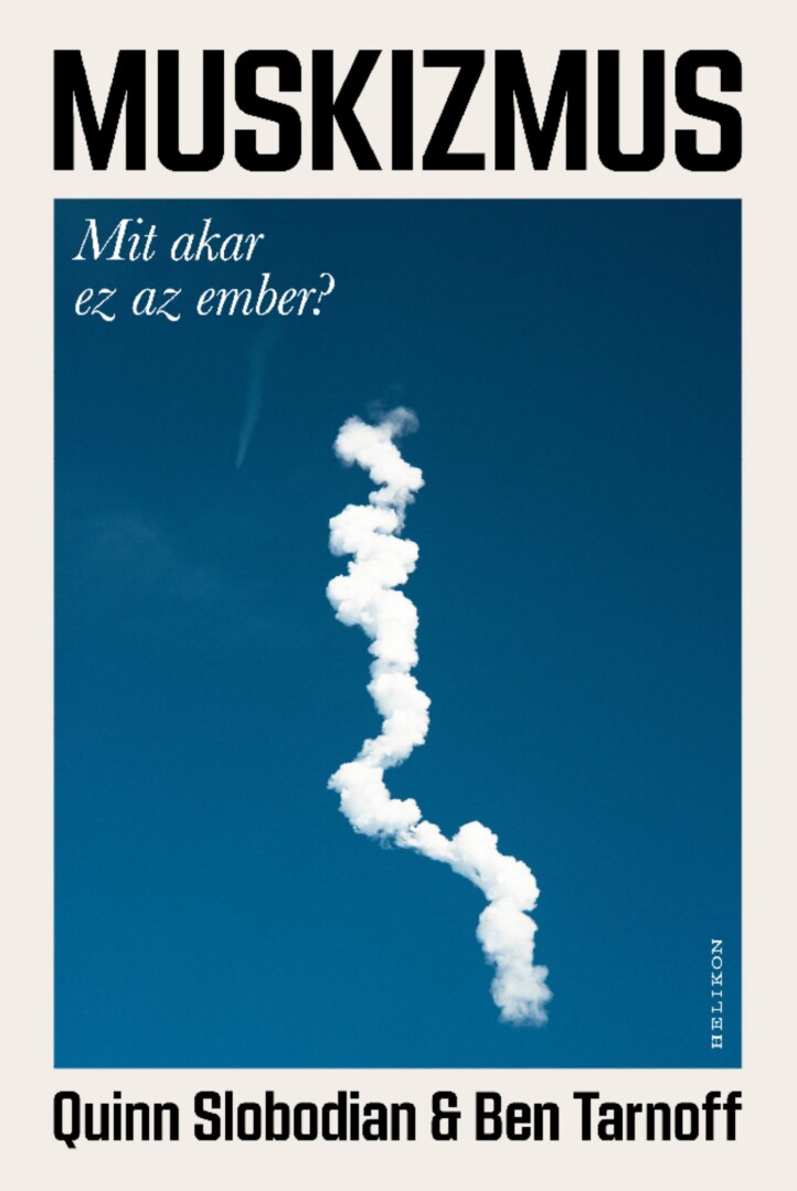 Muskizmus - Mit Akar Ez  Az Ember?