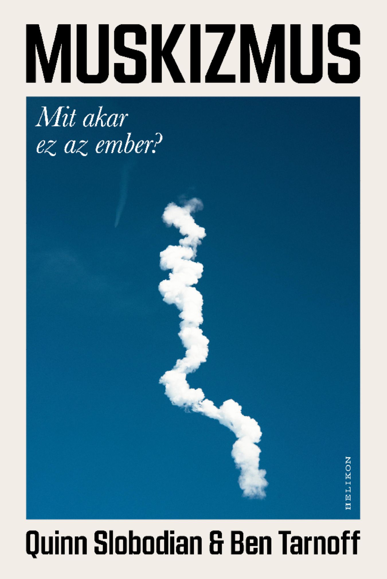 Muskizmus - Mit Akar Ez Az Ember?