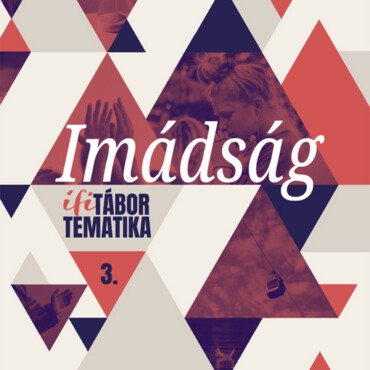 Imádság - Ifitábor Tematika 3.