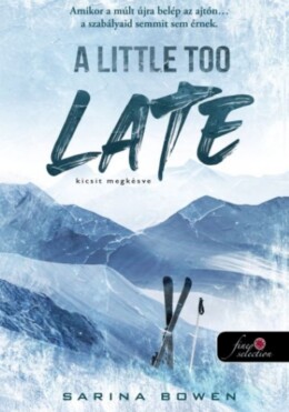 A Little Too Late - Kicsit Megkésve