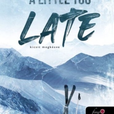 A Little Too Late - Kicsit Megkésve