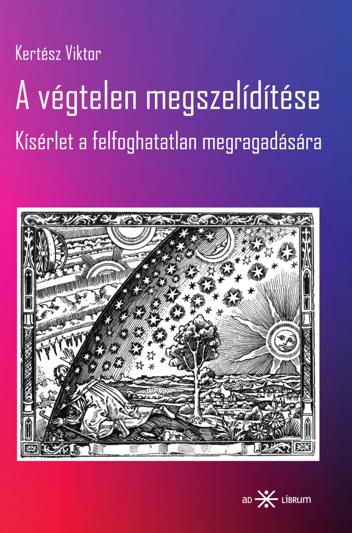 A Végtelen Megszelídítése - Kísérlet A Felfoghatatlan Megragadására