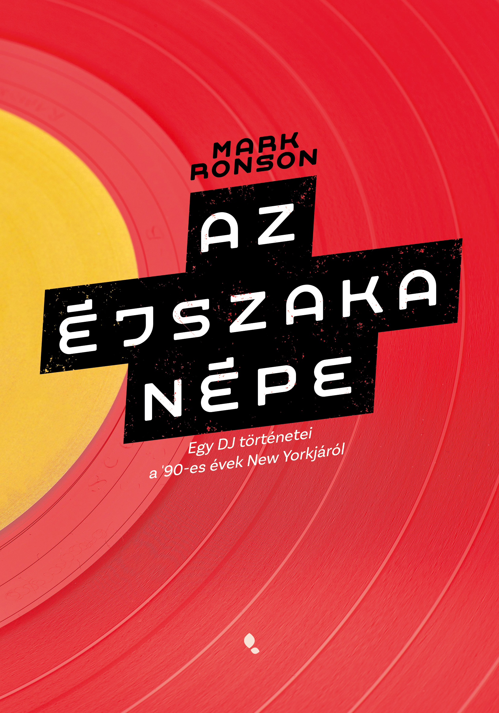 Az Éjszaka Népe - Egy Dj Történetei A 90-Es Évek New Yorkjáról - Élfestett