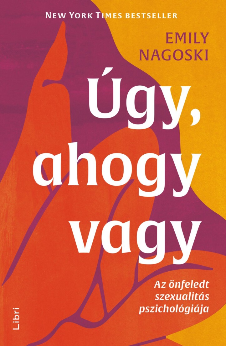 Úgy, Ahogy Vagy - Az Önfeledt Szexualitás Pszichológiája ( 4- Kiadás)