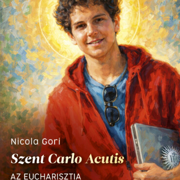 Szent Carlo Acutis - Az Eucharisztia Digitális Apostola