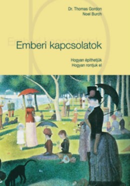 Emberi Kapcsolatok - Hogyan Építhetjük Hogyan Rontjuk El ( Kötött)