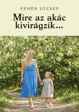 Mire Az Akác Kivirágzik
