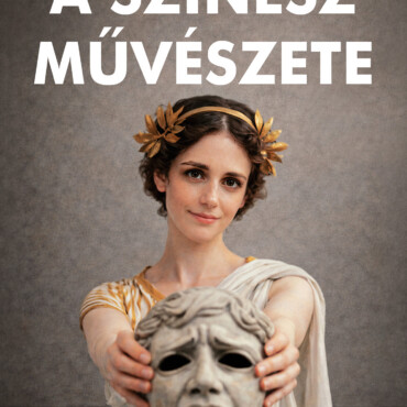 A Színész Művészete - Élj, És Ne Játssz!
