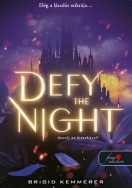 Defy The Night - Dacolj Az Éjszakával!