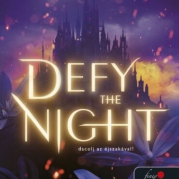 Defy The Night - Dacolj Az Éjszakával!