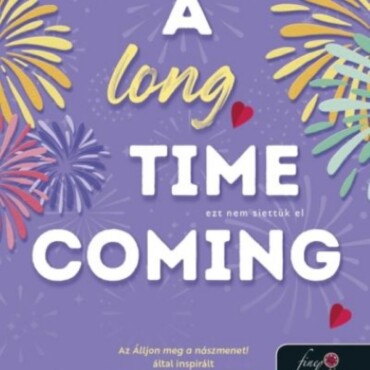 A Long Time Coming - Ezt Nem Siettük El