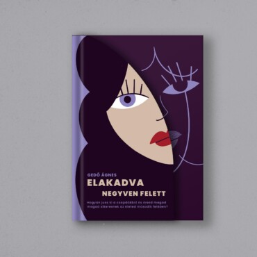Elakadva Negyven Felett- Hogyan Jussunk Ki A Csapdákból És Találjunk Vissza?...
