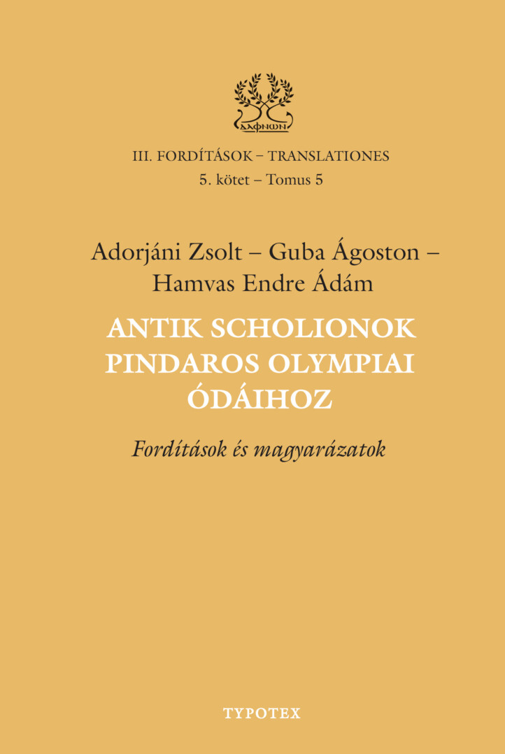 Antik Scholionok Pindaros Olympiai Ódáihoz - Fordítások És Magyarázatok (Iii/5)