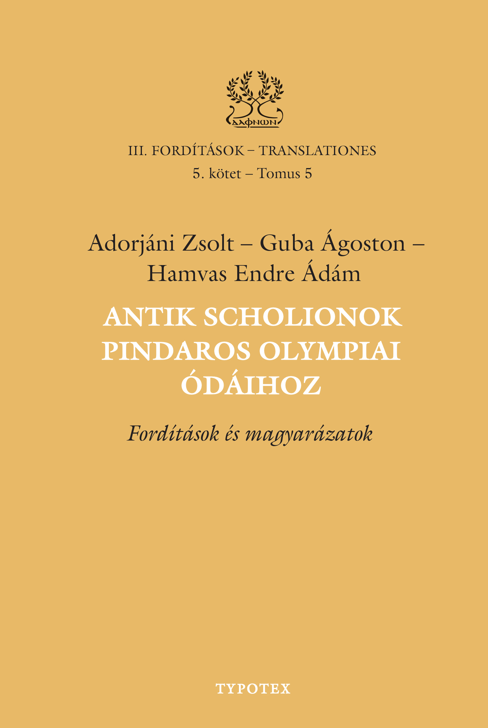 Antik Scholionok Pindaros Olympiai Ódáihoz - Fordítások És Magyarázatok (Iii/5)