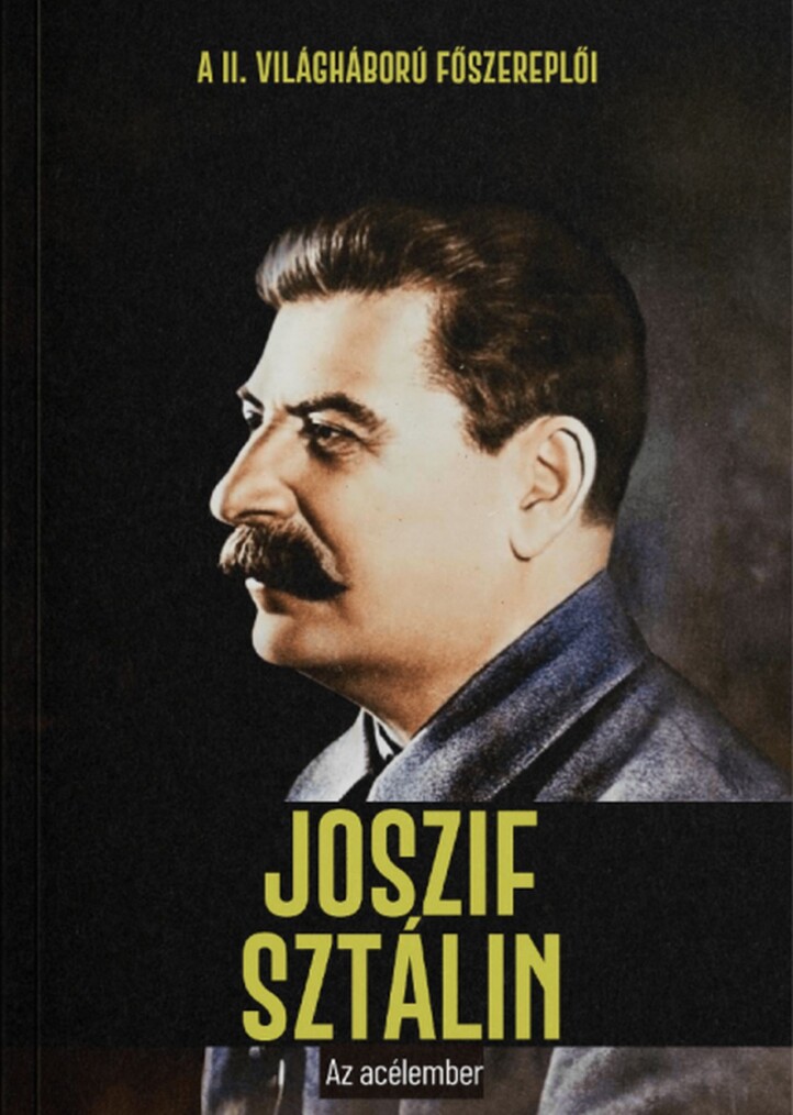 Joszif Sztálin - Az Acélember