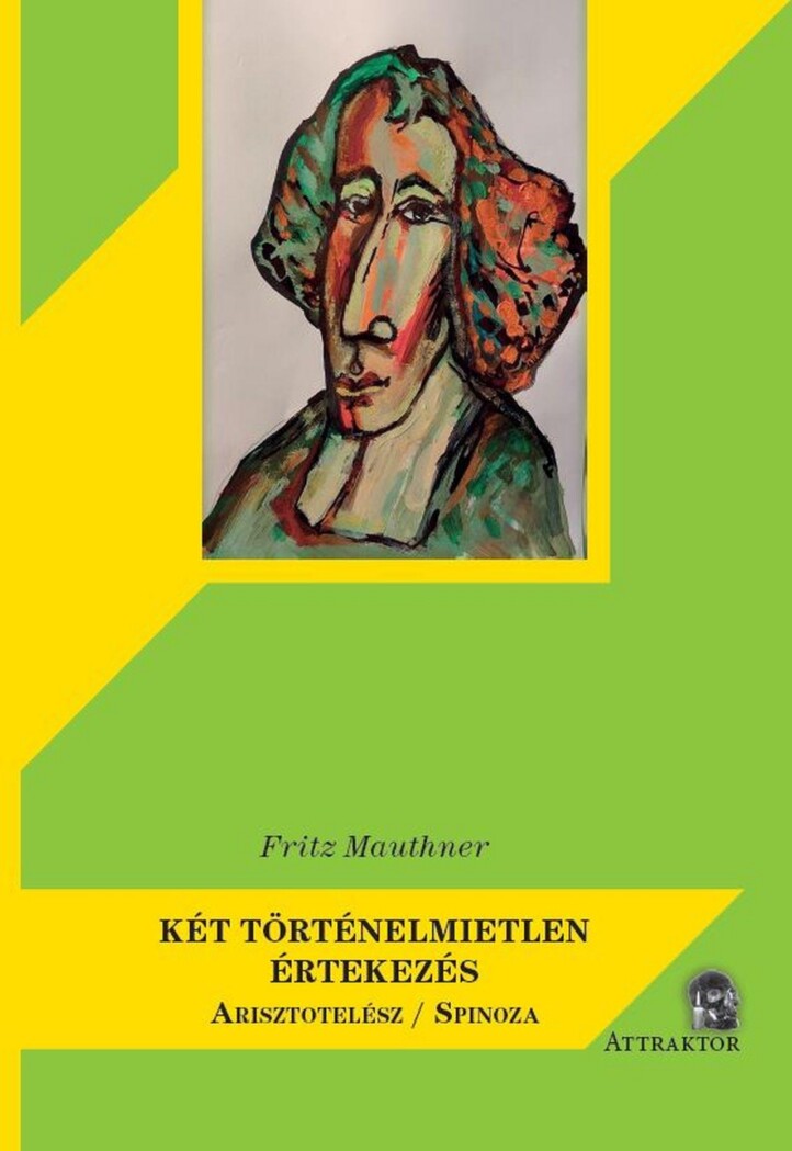 Két Történelmietlen Értekezés - Arisztotelész/Spinoza