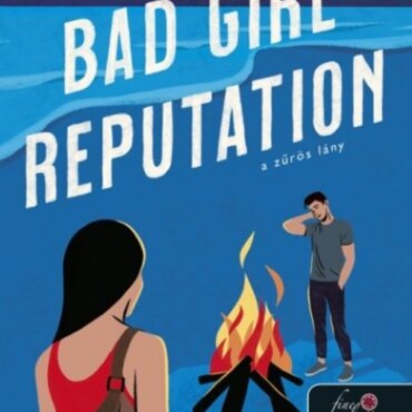 Bad Girl Reputation - A Zűrös Lány