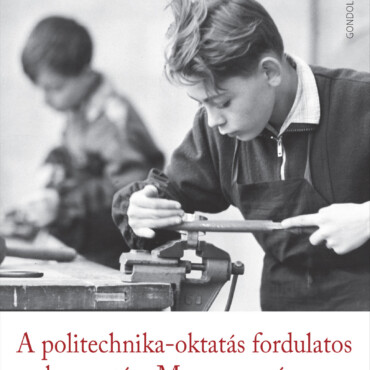 A Politechnika-Oktatás Fordulatos Bevezetése Magyarországon