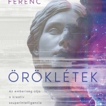 Öröklétek - Az Emberiség Útja A Kreatív Szuperintelligencia És A Csillagok Felé