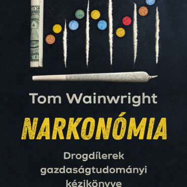 Narkonómia - Drogdílerek Gazdaságtudományi Kézikönyve
