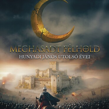 Meghasadt Félhold - Hunyadi János Utolsó Évei