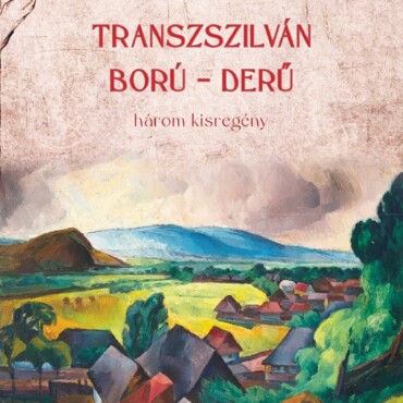 Tarnszszilván Ború - Derű (Három Kisregény)