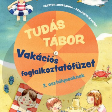 Tudás Tábor - Vakációs Foglalkoztatófüzet 3. Osztályosoknak 