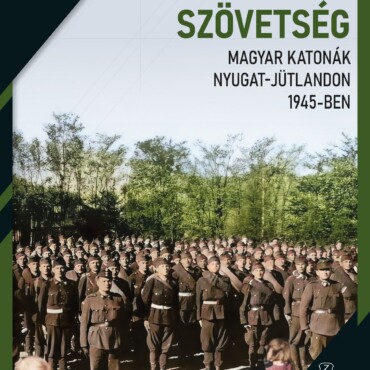 A Rejtett Szövetség - Magyar Katonák Nyugat-Jütlandon 1945-Ben