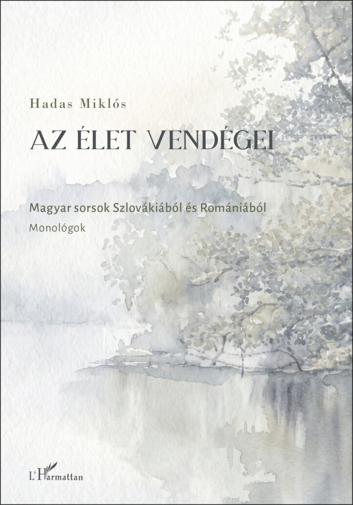 Az Élet Vendégei - Magyar Sorsok Szlovákiából És Romániából - Monológok