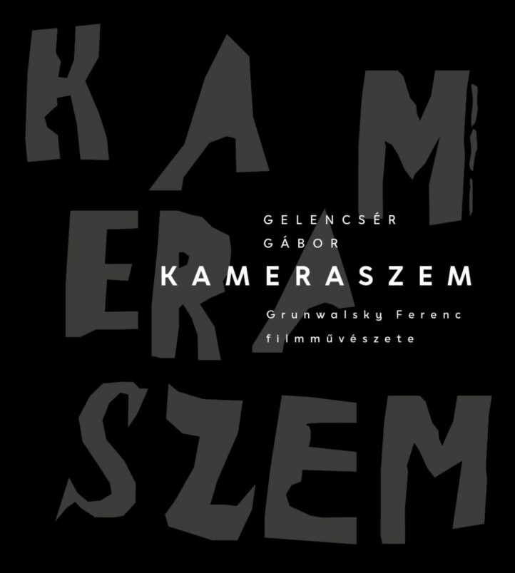 Kameraszem - Grunwalsky Ferenc Filmművészete