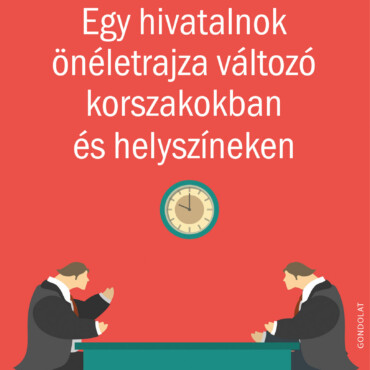 Egy Hivatalnok Önéletrajza Változó Korszakokban És Helyszíneken
