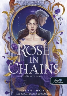 Rose In Chains - A Leláncolt Rózsa