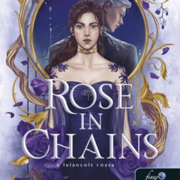 Rose In Chains - A Leláncolt Rózsa