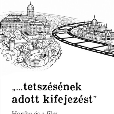 Tetszésének Adott Kifejezést - Horthy És A Film