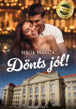 Dönts Jól! - Válaszutak 1. ( Dugonics András Irodalmi Díj 1. Helyezet 2025)