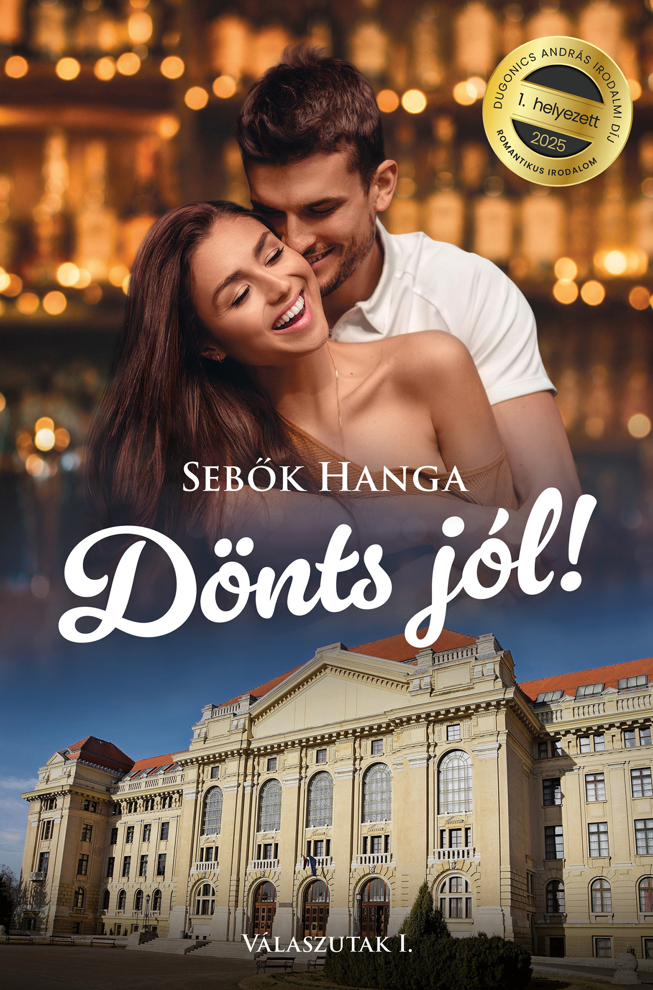 Dönts Jól! - Válaszutak 1. ( Dugonics András Irodalmi Díj 1. Helyezet 2025)