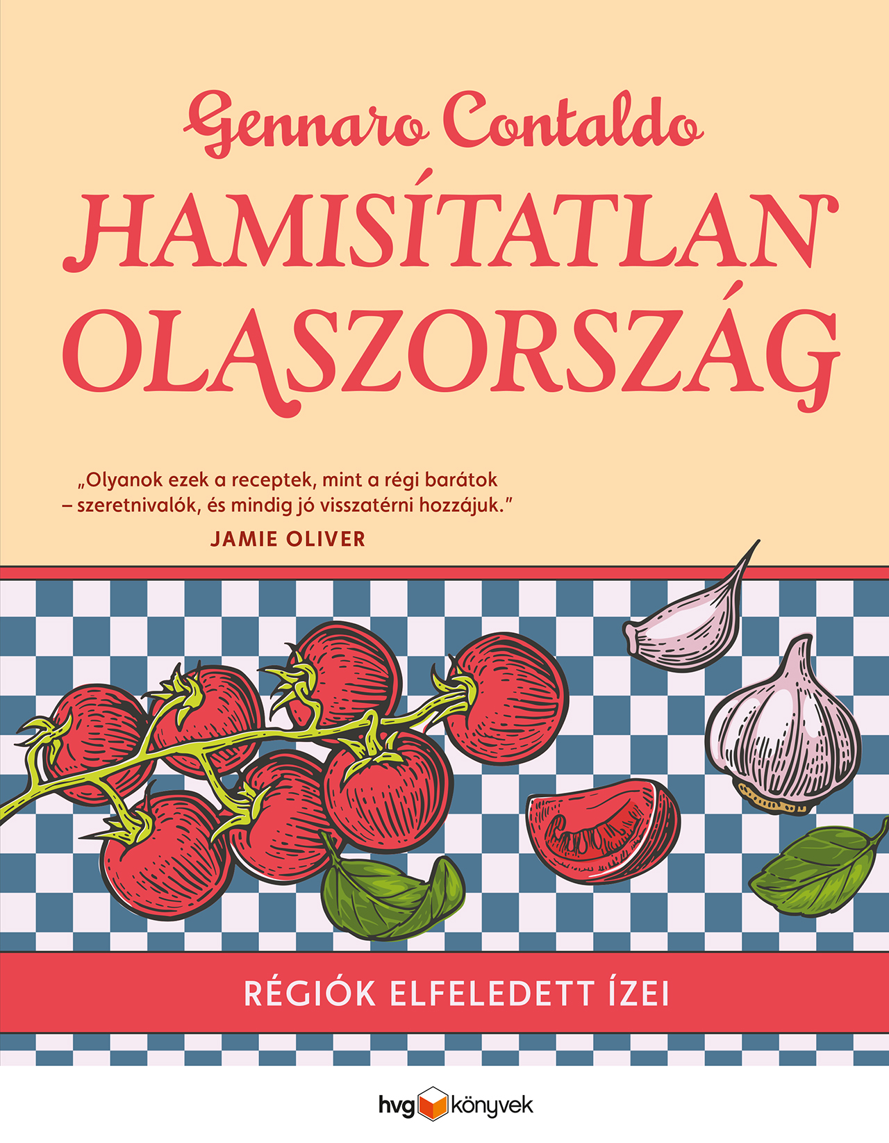 Hamisítatlan Olaszország - Régiók Elfeledett Ízei