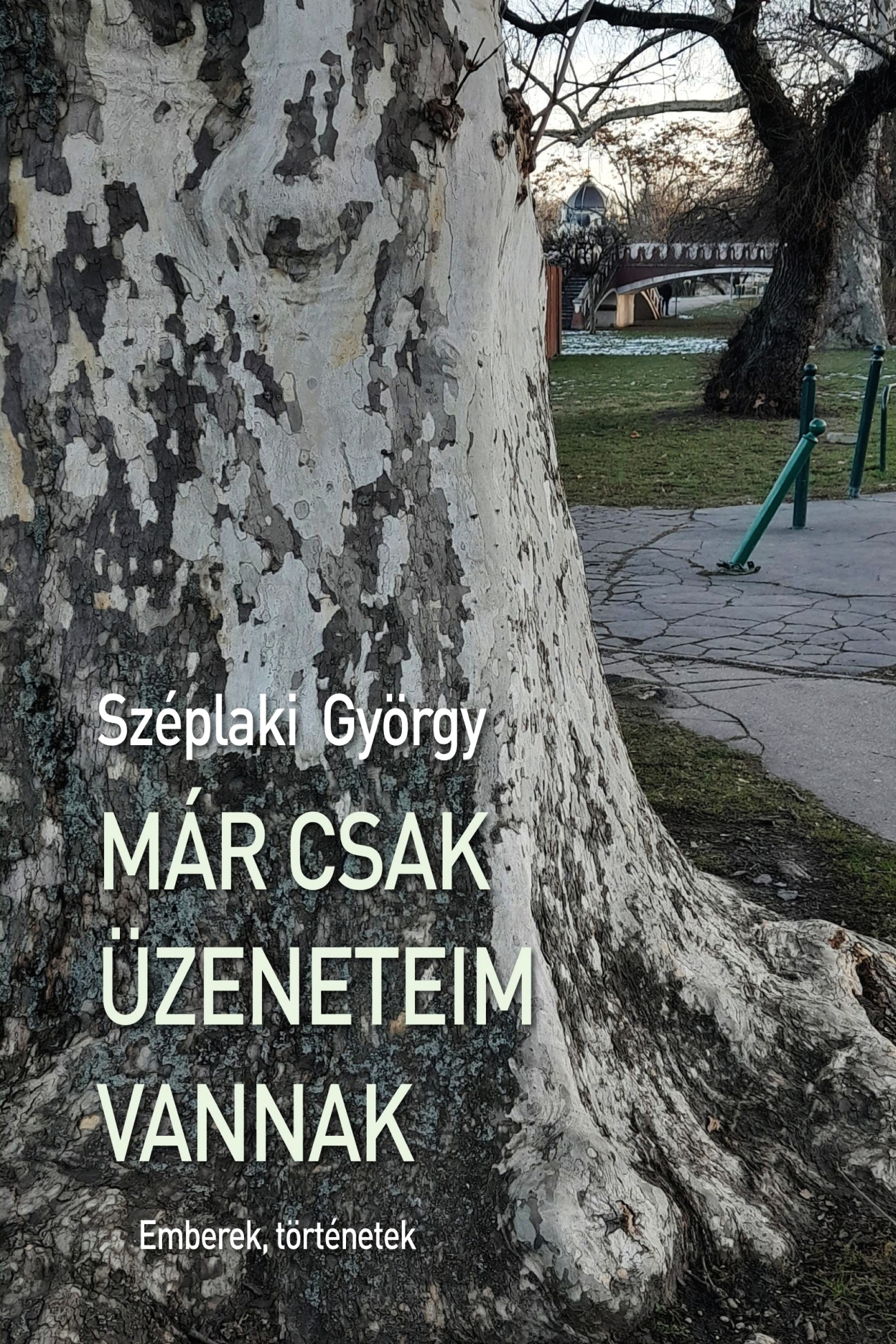 Már Csak Üzeneteim Vannak - Emberek, Történetek