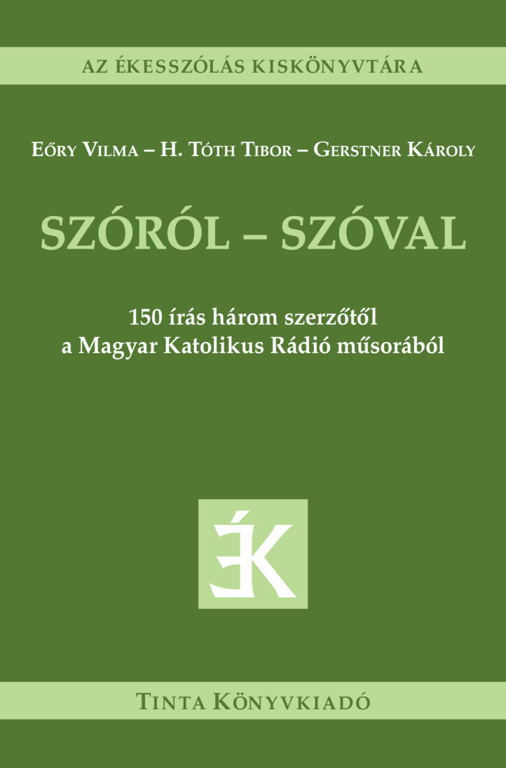 Szóról - Szóval - 150 Írás Három Szerzőtől A Magyar Katolikus Rádió Műsorából