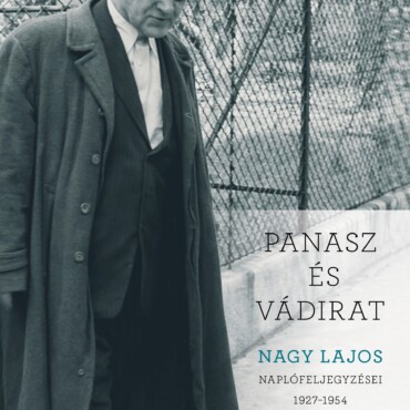 Panasz És Vádirat - Nagy Lajos Naplófeljegyzései 1927-1954